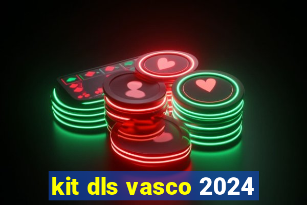 kit dls vasco 2024